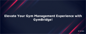 Read more about the article Elevate Your Gym Management Experience with GymBridge!